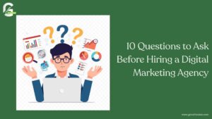 10 Questions to Ask Before Hiring a Digital Marketing Agency